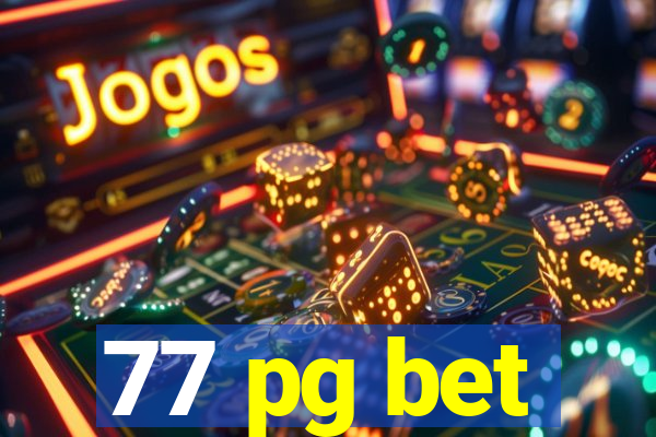 77 pg bet